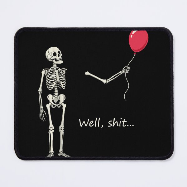 Item preview, Skeleton Lost Balloon Well Shit Saying Quote designed and sold by MakmurMpxgo.
