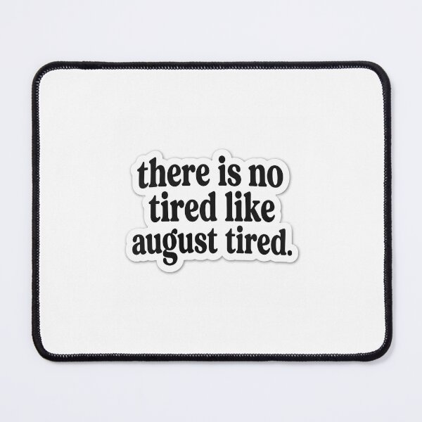 Item preview, August is an exhausting month designed and sold by Messy Bun and Mission L.L.C..
