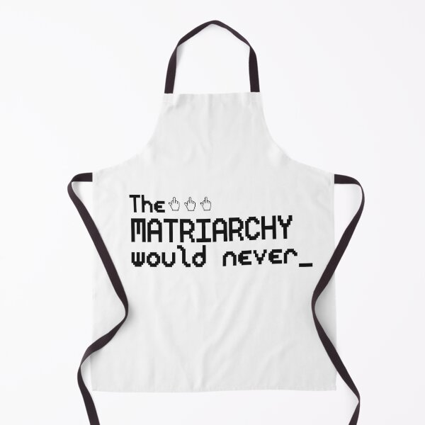 Item preview, The Matriarchy Would Never - FEMINIST designed and sold by delllsdesigns.
