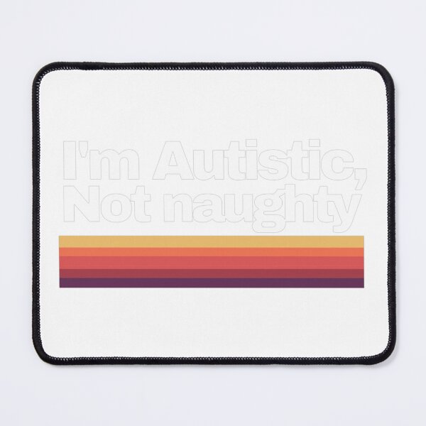 Item preview, I'm Autistic, not naughty Gift designed and sold by kristacarrollc.