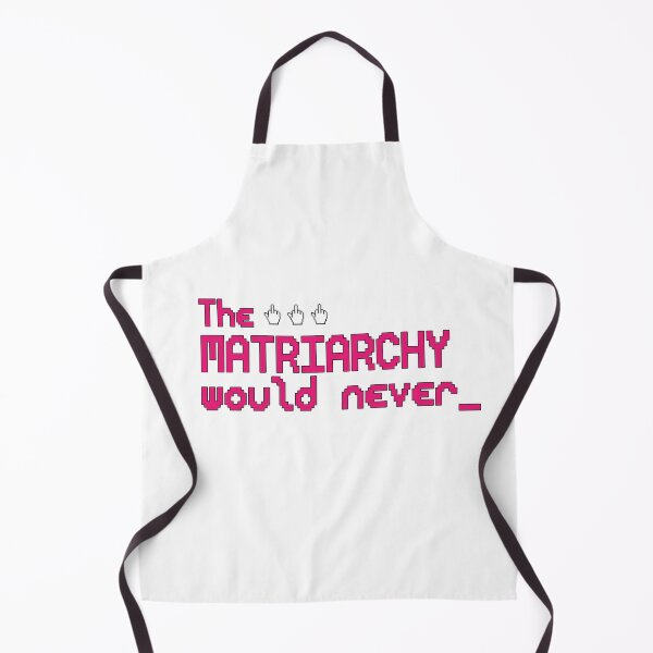 Item preview, The Matriarchy Would Never - FEMINIST designed and sold by delllsdesigns.