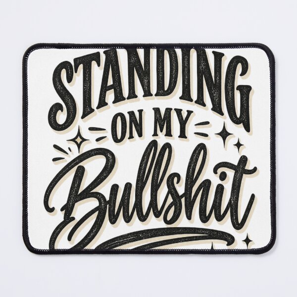 Item preview, Standing on my bullshit designed and sold by FitEnvy.