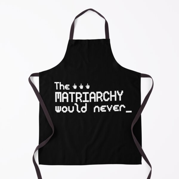 Item preview, The Matriarchy Would Never - FEMINIST designed and sold by delllsdesigns.