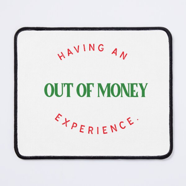Item preview, Having an OUT OF MONEY  Experience designed and sold by CreationsbYKz.