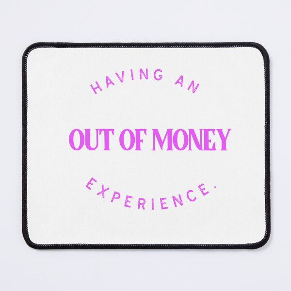 Item preview, Having an OUT OF MONEY Experience designed and sold by CreationsbYKz.