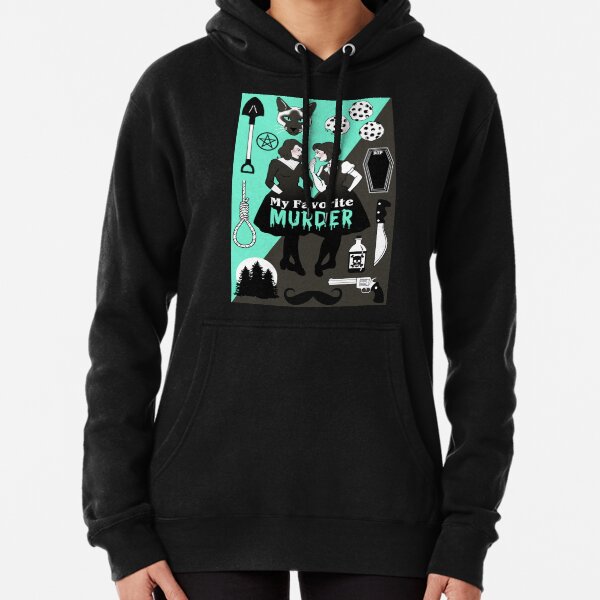 My Favorite Murder Pullover Hoodie