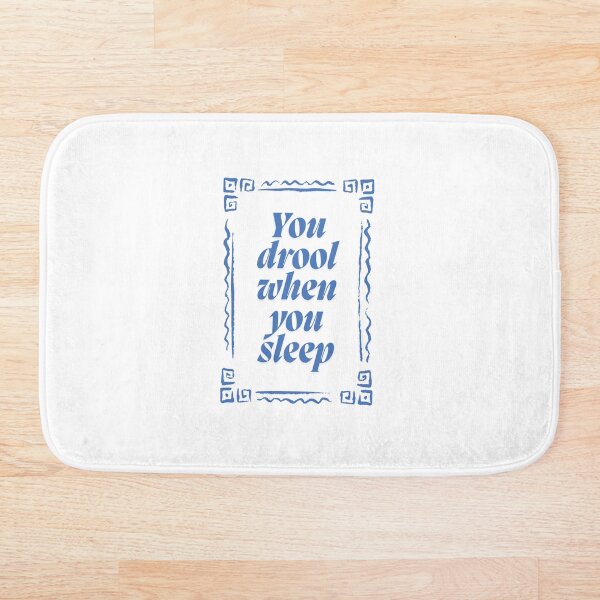Item preview, You drool when you sleep designed and sold by BingBangDesigns.