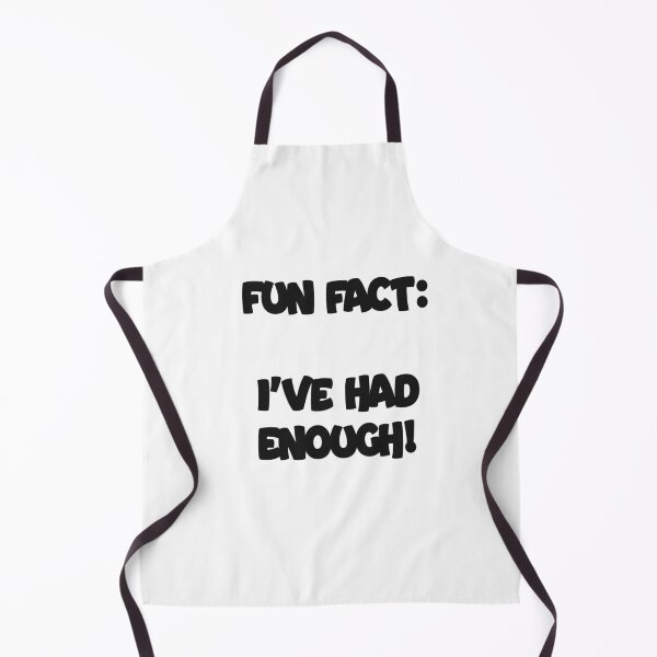 Item preview, Fun Fact: I’ve Had Enough – Funny Sarcasti designed and sold by Sparklershop.