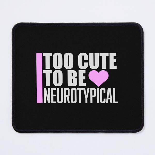 Item preview, Too Cute To Be Neurotypical Funny Autism Awareness designed and sold by shirt-o-mat.