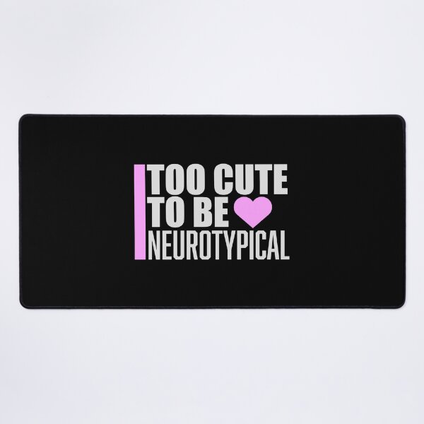 Item preview, Too Cute To Be Neurotypical Funny Autism Awareness designed and sold by shirt-o-mat.