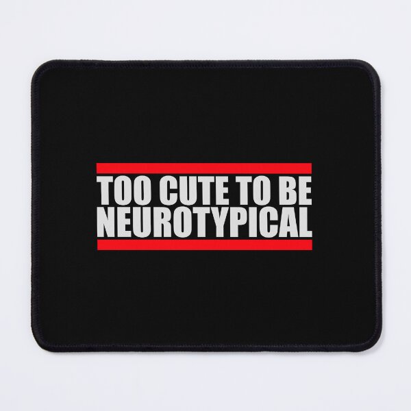 Item preview, Too Cute To Be Neurotypical Funny Autism Awareness designed and sold by shirt-o-mat.