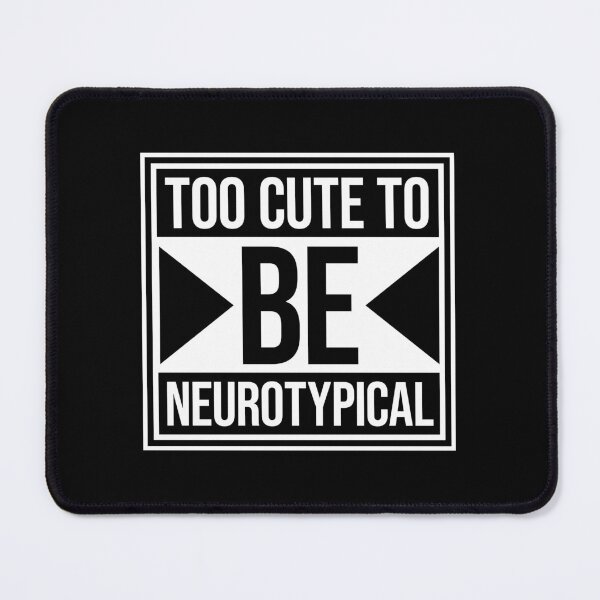 Item preview, Too Cute To Be Neurotypical Funny Autism Awareness designed and sold by shirt-o-mat.