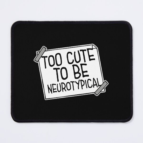 Item preview, Too Cute To Be Neurotypical Funny Autism Awareness designed and sold by shirt-o-mat.