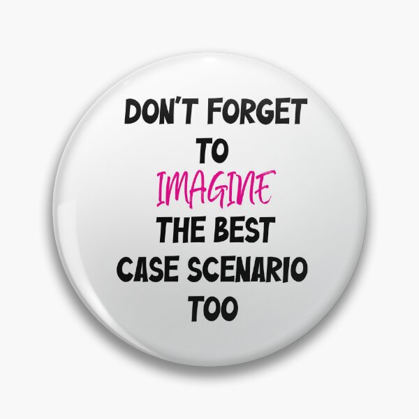 Item preview, Don’t Forget to Imagine the Best Case Scenario Too designed and sold by Sparklershop.