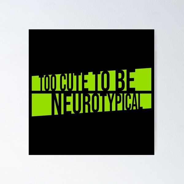 Item preview, Too Cute To Be Neurotypical Funny Autism Awareness designed and sold by shirt-o-mat.