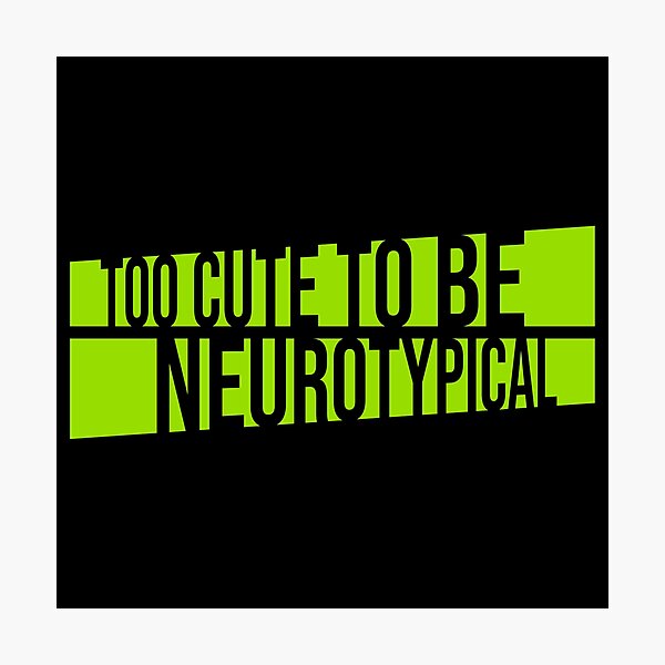 Item preview, Too Cute To Be Neurotypical Funny Autism Awareness designed and sold by shirt-o-mat.