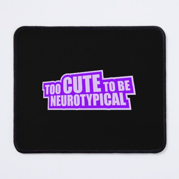 Item preview, Too Cute To Be Neurotypical Funny Autism Awareness designed and sold by shirt-o-mat.