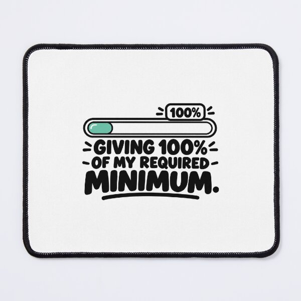 Item preview, Giving 100 Percent Of My Required Minimum Work Humor designed and sold by GitSticker.