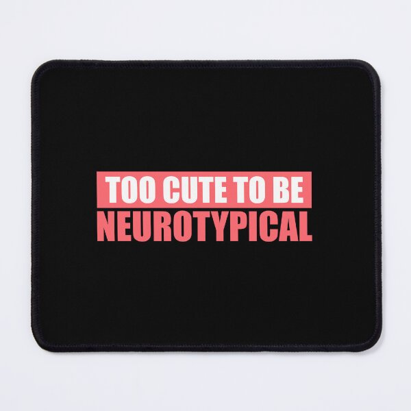 Item preview, Too Cute To Be Neurotypical Funny Autism Awareness designed and sold by shirt-o-mat.