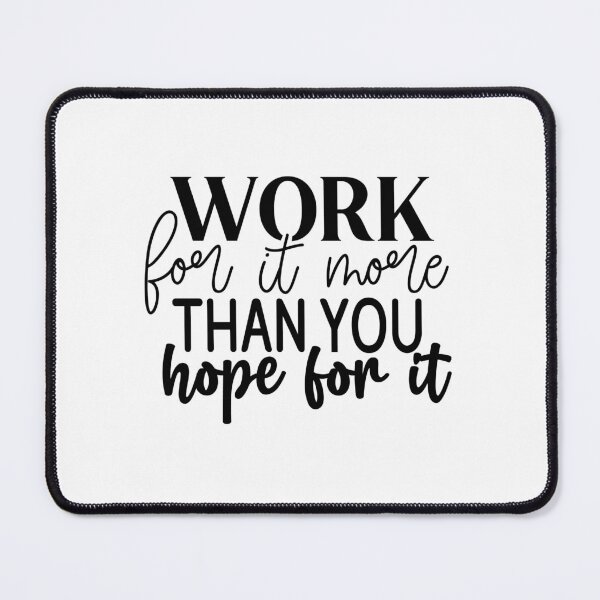 Item preview, Work For It More Than You Hope For It designed and sold by tellit24seven.