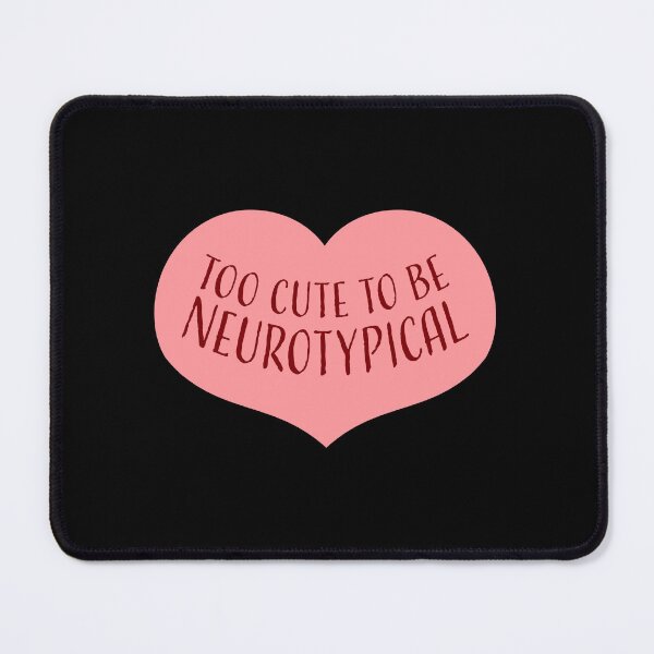 Item preview, Too Cute To Be Neurotypical Funny Autism Awareness designed and sold by shirt-o-mat.