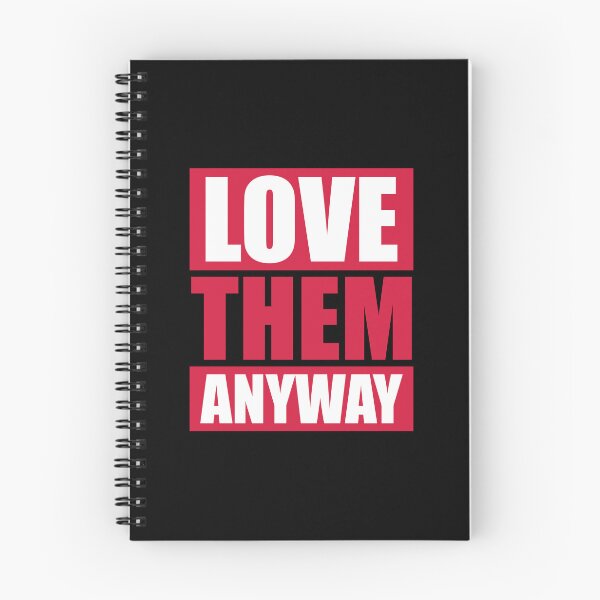 Item preview, Love Them Anyway Heartfelt Unconditional Love Logo designed and sold by shirt-o-mat.