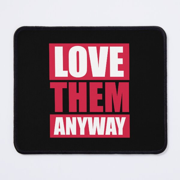 Item preview, Love Them Anyway Heartfelt Unconditional Love Logo designed and sold by shirt-o-mat.