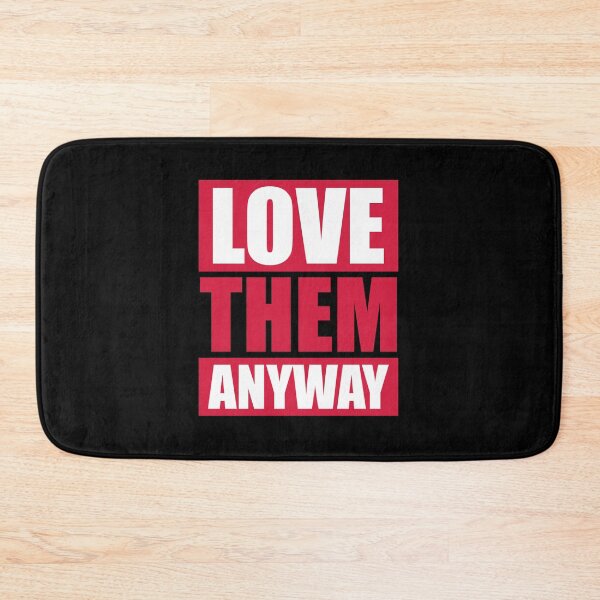 Item preview, Love Them Anyway Heartfelt Unconditional Love Logo designed and sold by shirt-o-mat.