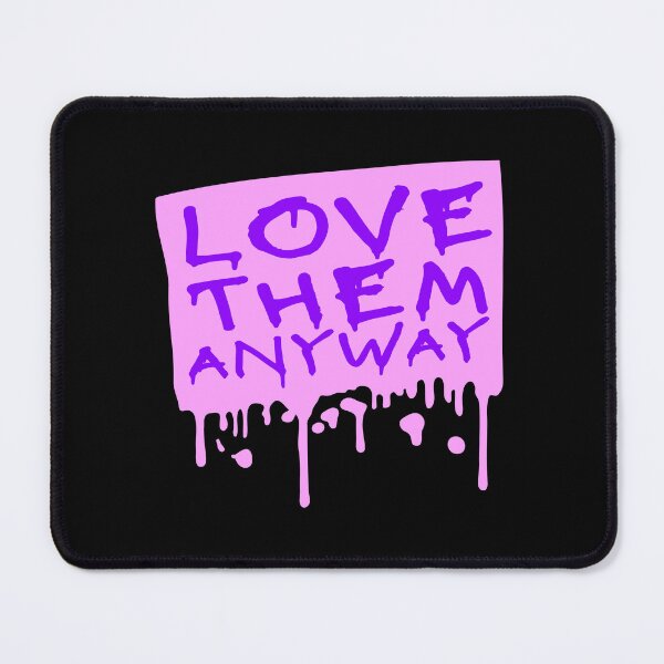 Item preview, Love Them Anyway Heartfelt Unconditional Love Logo designed and sold by shirt-o-mat.