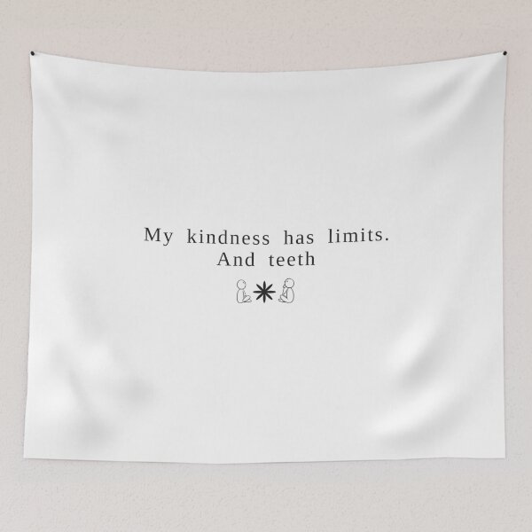 Item preview, My Kindness Has Limits And Teeth designed and sold by RobertDeyvi.