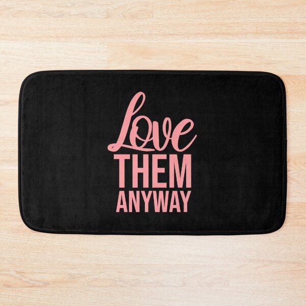 Item preview, Love Them Anyway Heartfelt Unconditional Love Logo designed and sold by shirt-o-mat.