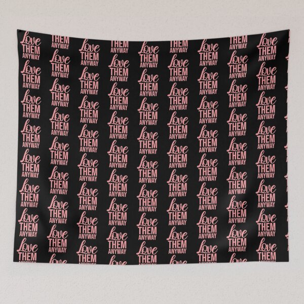 Item preview, Love Them Anyway Heartfelt Unconditional Love Logo designed and sold by shirt-o-mat.