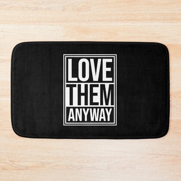 Item preview, Love Them Anyway Heartfelt Unconditional Love Logo designed and sold by shirt-o-mat.