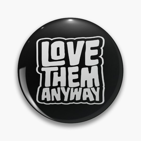 Item preview, Love Them Anyway Heartfelt Unconditional Love Logo designed and sold by shirt-o-mat.
