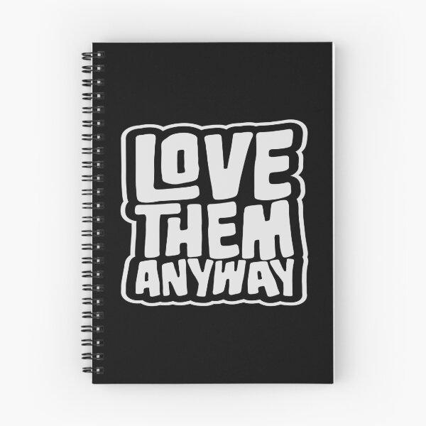 Item preview, Love Them Anyway Heartfelt Unconditional Love Logo designed and sold by shirt-o-mat.