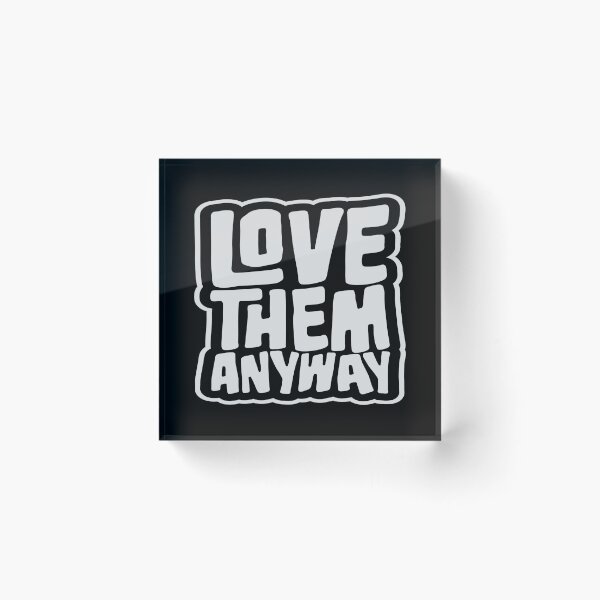 Item preview, Love Them Anyway Heartfelt Unconditional Love Logo designed and sold by shirt-o-mat.