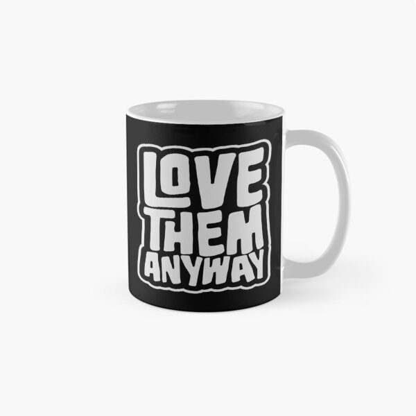 Item preview, Love Them Anyway Heartfelt Unconditional Love Logo designed and sold by shirt-o-mat.