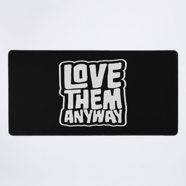 Item preview, Love Them Anyway Heartfelt Unconditional Love Logo designed and sold by shirt-o-mat.