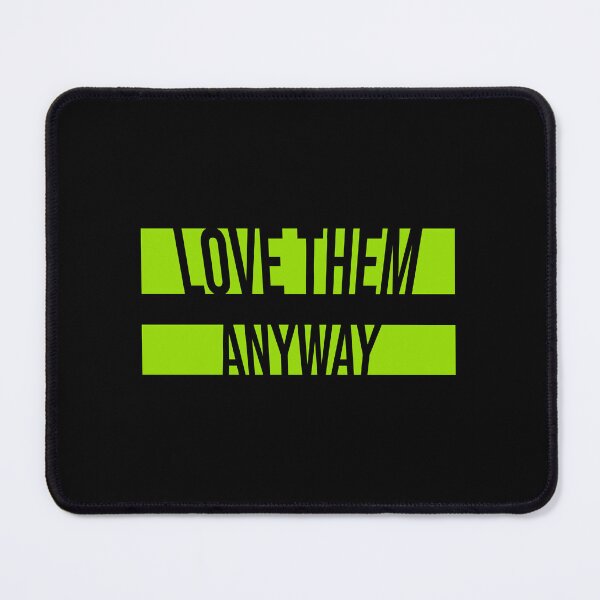 Item preview, Love Them Anyway Heartfelt Unconditional Love Logo designed and sold by shirt-o-mat.