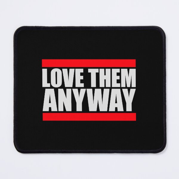 Item preview, Love Them Anyway Heartfelt Unconditional Love Logo designed and sold by shirt-o-mat.