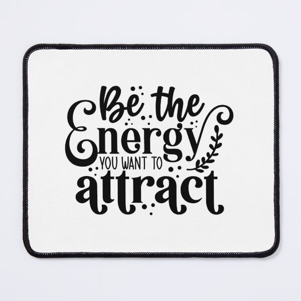 Item preview, Be The Energy You Want To Attract designed and sold by tellit24seven.