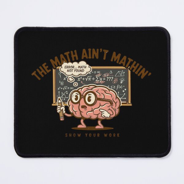 Item preview, The Math Ain't Mathin Show Your Work Funny Math Design, School and Teachers Stuff designed and sold by DarkRelicStudio.