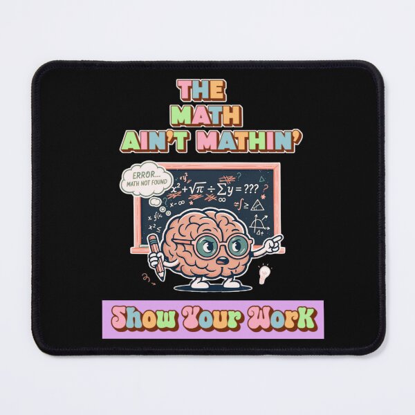 Item preview, The Math Ain't Mathin Show Your Work Funny Math Design, School and Teachers Stuff designed and sold by DarkRelicStudio.