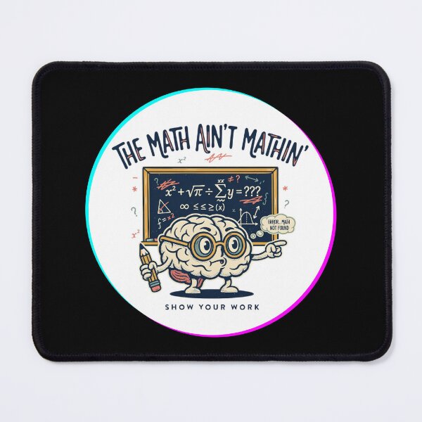 Item preview, The Math Ain't Mathin Show Your Work Funny Math Design, School and Teachers Stuff designed and sold by DarkRelicStudio.