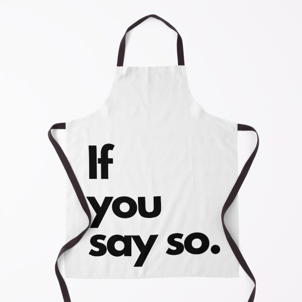 Item preview, If You Say So Minimalist Sarcastic Quote Design designed and sold by L98-Studio.