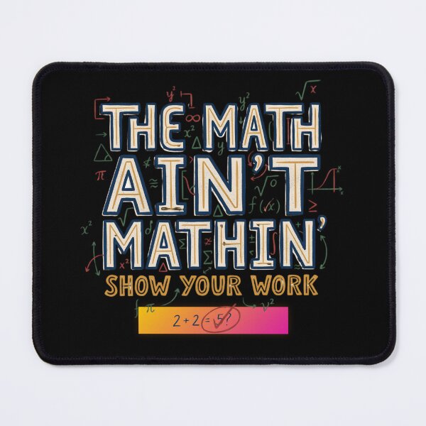 Item preview, The Math Ain't Mathin Show Your Work Funny Math Design, School and Teachers Stuff designed and sold by DarkRelicStudio.