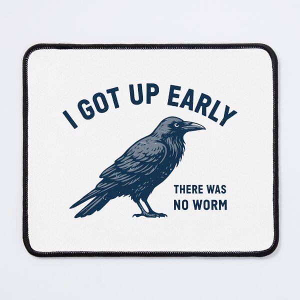 Item preview, I Got Up Early There was No Worm Grumpy Raven designed and sold by ZACK ART.