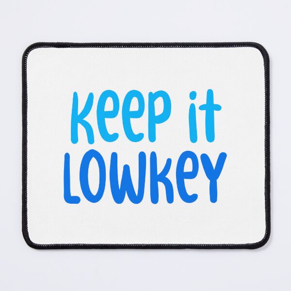 Item preview, Keep it Lowkey, Blue Typography designed and sold by Memes N Lore .