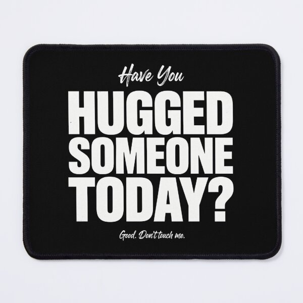 Item preview, Have You Hugged Someone Today? Funny Sarcastic Humour designed and sold by ZACK ART.