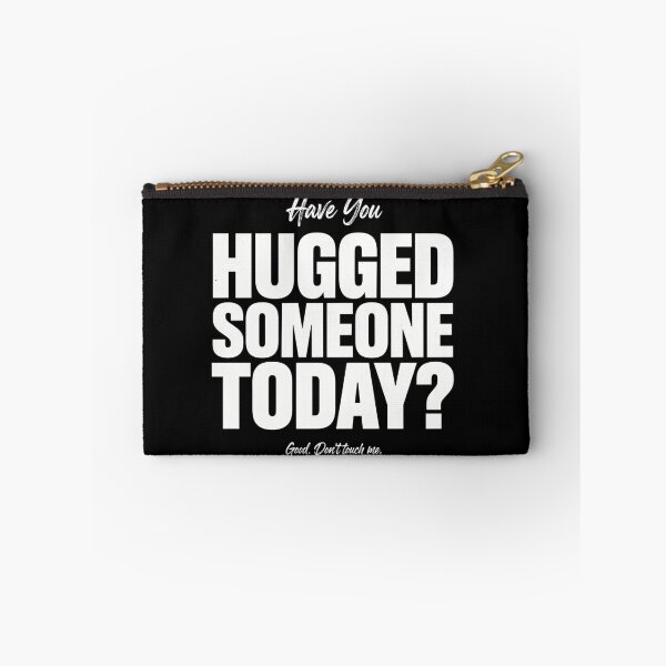 Item preview, Have You Hugged Someone Today? Funny Sarcastic Humour designed and sold by ZACK ART.